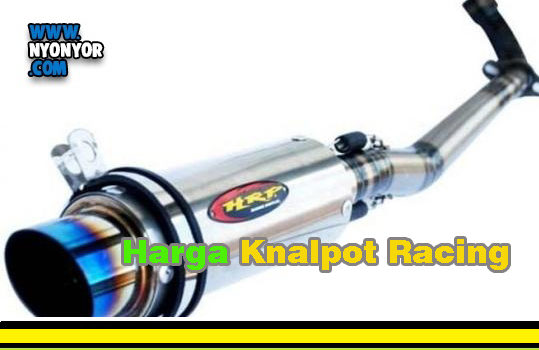 Macam Harga Knalpot Racing Teranyar Saat Ini