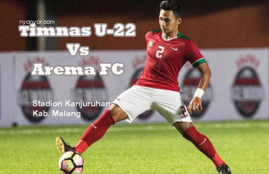 Jadwal Ujicoba Timnas U 22 vs Arema FC